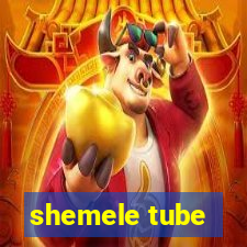 shemele tube